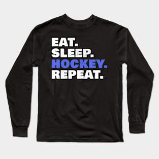 Eat Sleep Hockey Repeat Hockey Long Sleeve T-Shirt